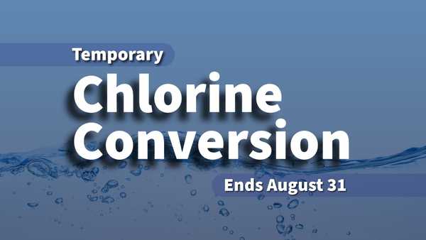 Blue water-themed graphic announcing a temporary chlorine conversion in the water system, with notice that the conversion period ends August 31.